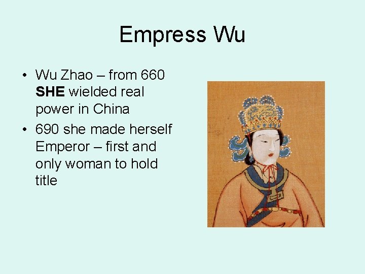 Empress Wu • Wu Zhao – from 660 SHE wielded real power in China
