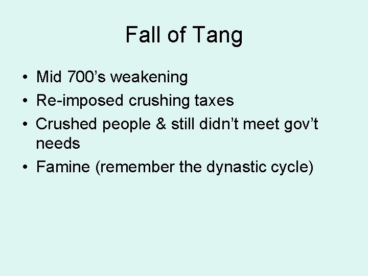 Fall of Tang • Mid 700’s weakening • Re-imposed crushing taxes • Crushed people