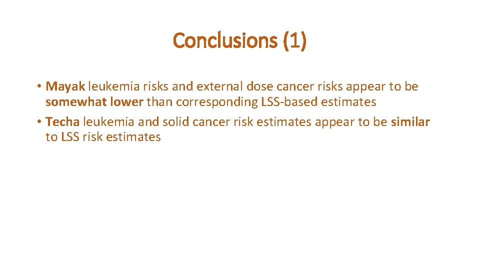 Conclusions (1) • Mayak leukemia risks and external dose cancer risks appear to be