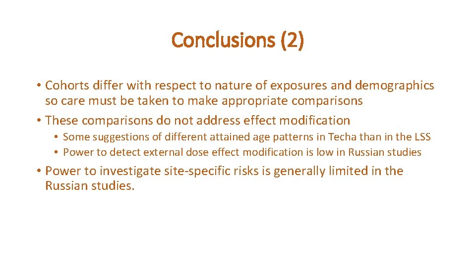 Conclusions (2) • Cohorts differ with respect to nature of exposures and demographics so