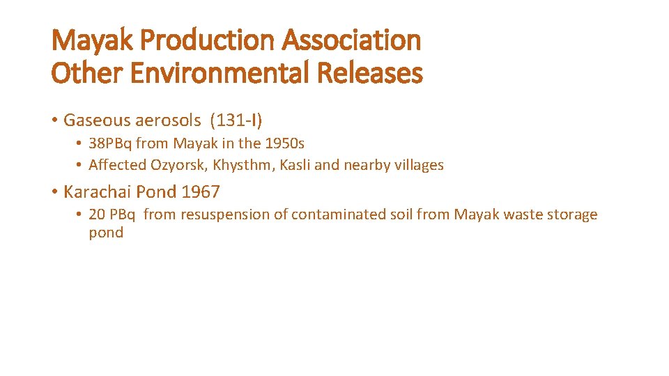 Mayak Production Association Other Environmental Releases • Gaseous aerosols (131 -I) • 38 PBq
