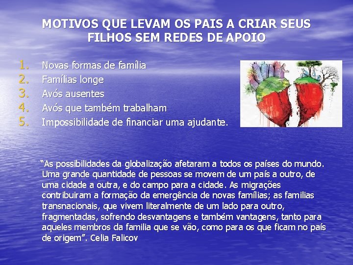 MOTIVOS QUE LEVAM OS PAIS A CRIAR SEUS FILHOS SEM REDES DE APOIO 1.