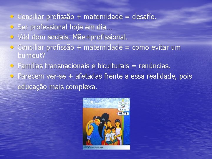  • • • Conciliar profissão + maternidade = desafío. Ser professional hoje em