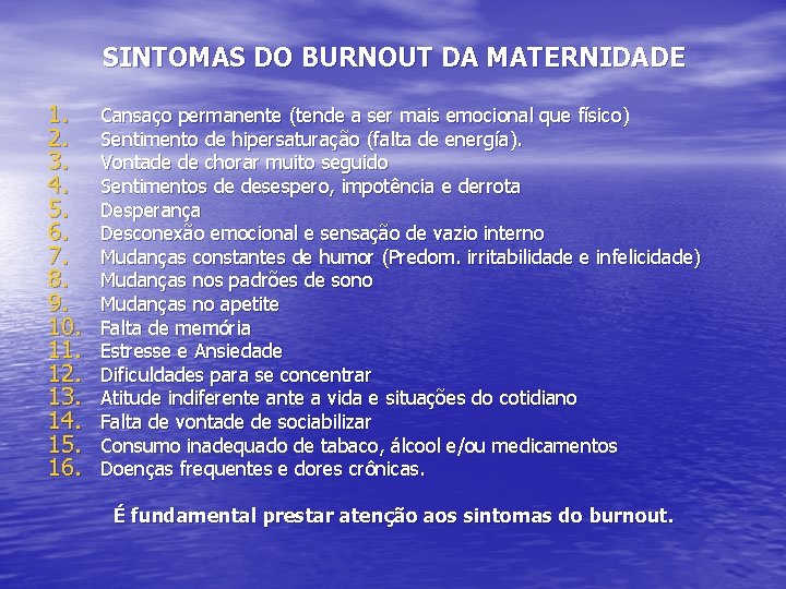 SINTOMAS DO BURNOUT DA MATERNIDADE 1. 2. 3. 4. 5. 6. 7. 8. 9.