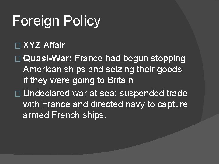 Foreign Policy � XYZ Affair � Quasi-War: France had begun stopping American ships and