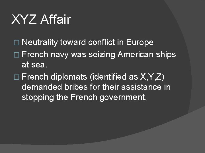 XYZ Affair � Neutrality toward conflict in Europe � French navy was seizing American