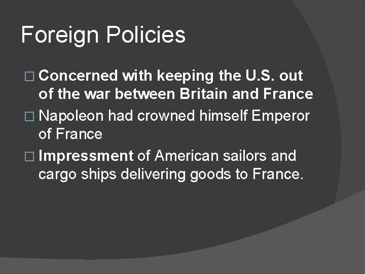 Foreign Policies � Concerned with keeping the U. S. out of the war between