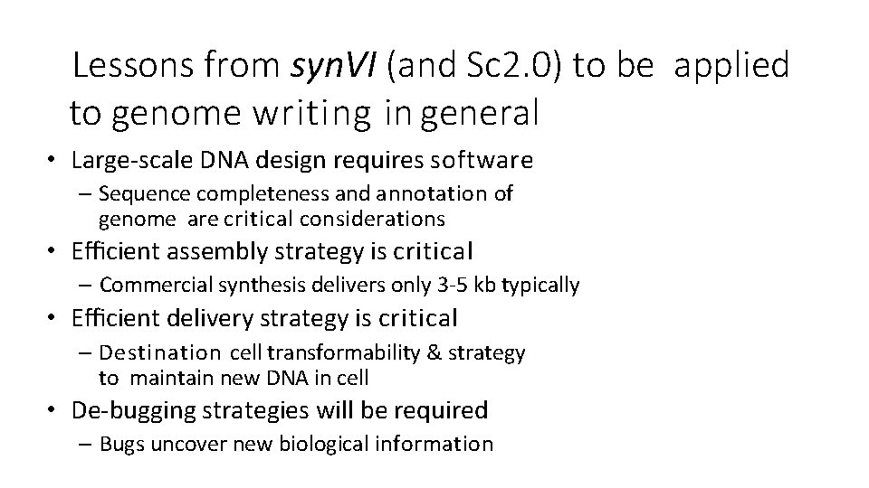 Lessons from syn. VI (and Sc 2. 0) to be applied to genome writing