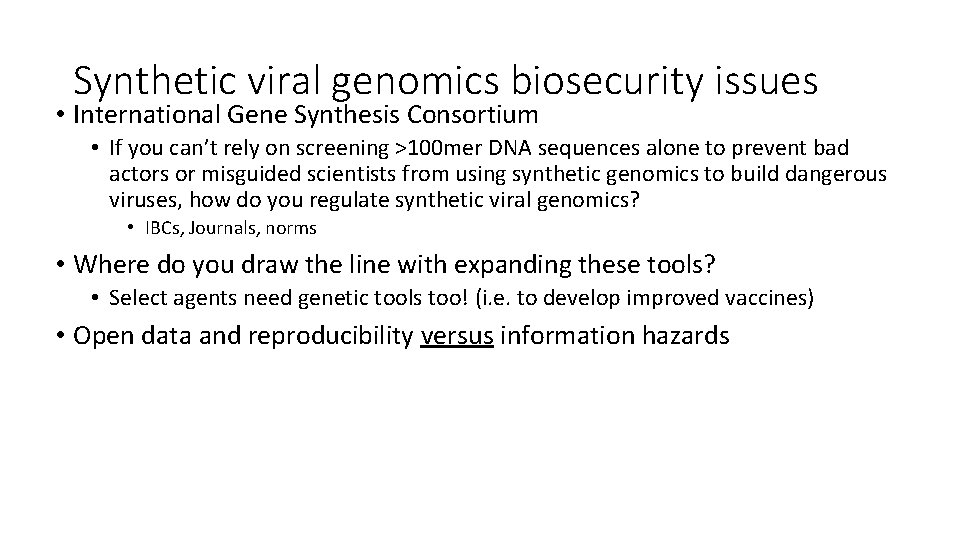 Synthetic viral genomics biosecurity issues • International Gene Synthesis Consortium • If you can’t