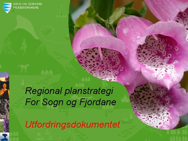 Regional planstrategi For Sogn og Fjordane Utfordringsdokumentet 