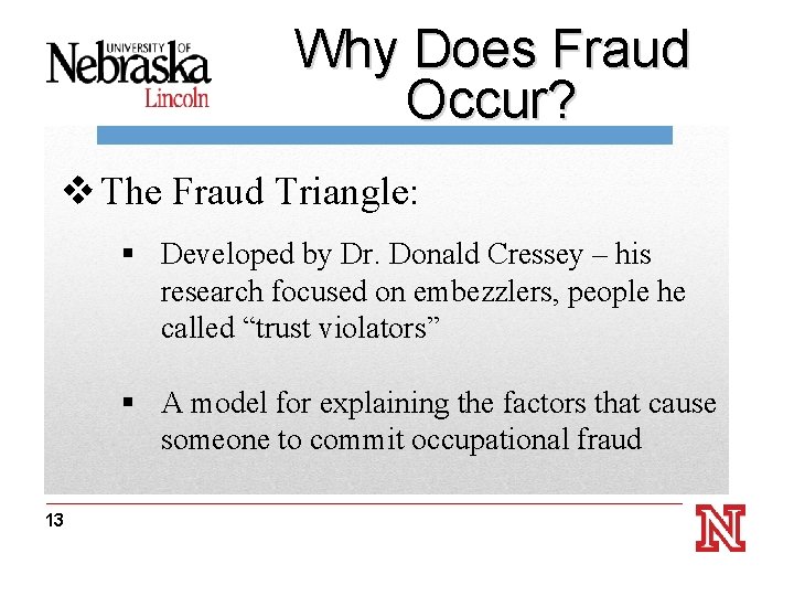 Why Does Fraud Occur? v The Fraud Triangle: Thanks for Attending! § Developed by