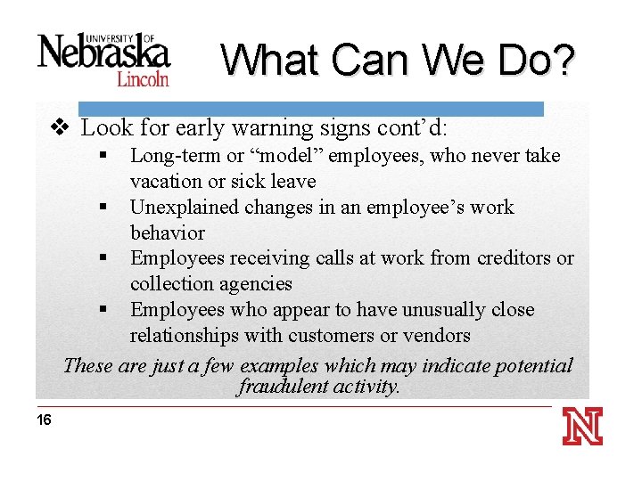 What Can We Do? v Look for early warning signs cont’d: § Long-term or