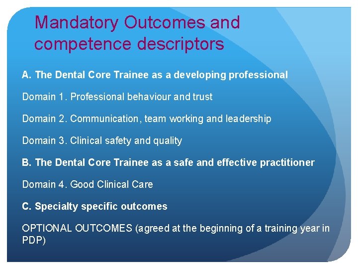 Mandatory Outcomes and competence descriptors A. The Dental Core Trainee as a developing professional