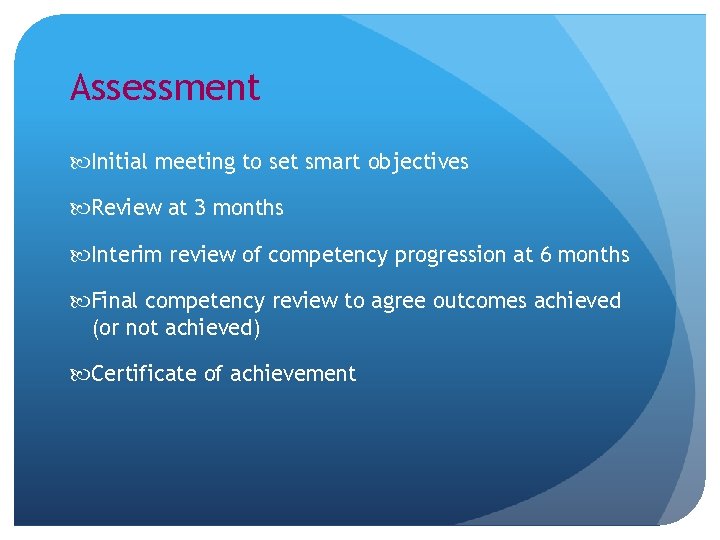 Assessment Initial meeting to set smart objectives Review at 3 months Interim review of