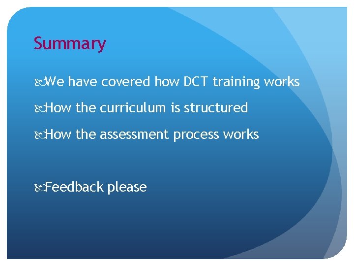 Summary We have covered how DCT training works How the curriculum is structured How