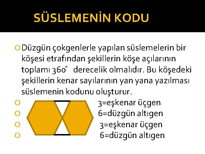 SÜSLEMENİN KODU Düzgün çokgenlerle yapılan süslemelerin bir köşesi etrafından şekillerin köşe açılarının toplamı 360