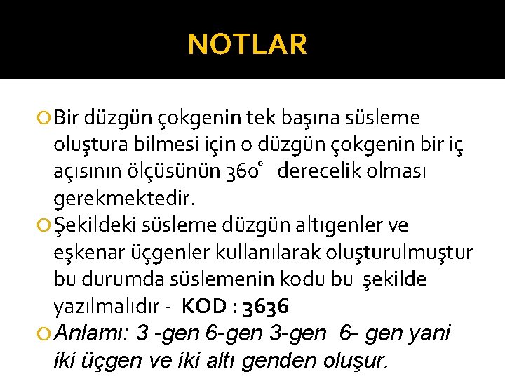 NOTLAR Bir düzgün çokgenin tek başına süsleme oluştura bilmesi için o düzgün çokgenin bir