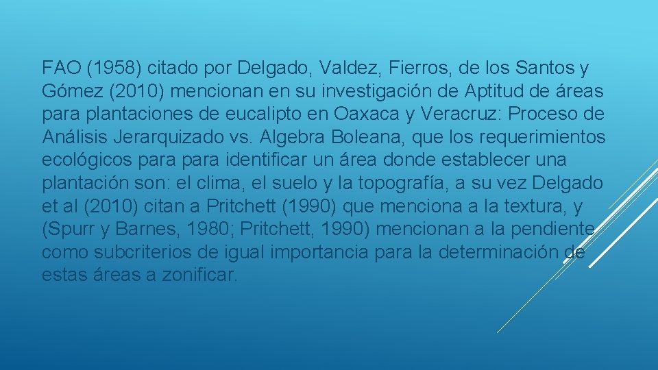 FAO (1958) citado por Delgado, Valdez, Fierros, de los Santos y Gómez (2010) mencionan