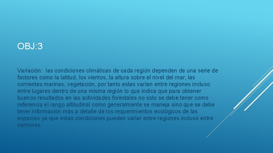 OBJ: 3 Variación: las condiciones climáticas de cada región dependen de una serie de