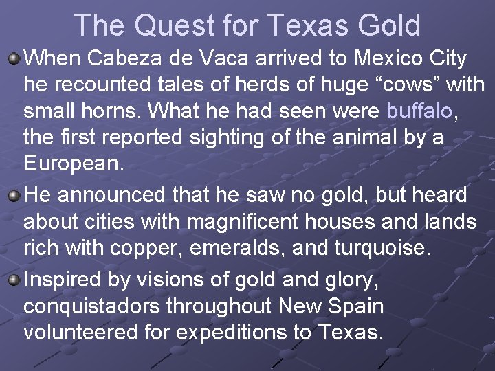 The Quest for Texas Gold When Cabeza de Vaca arrived to Mexico City he