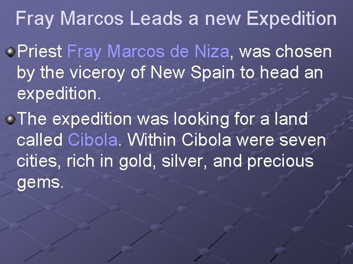Fray Marcos Leads a new Expedition Priest Fray Marcos de Niza, was chosen by