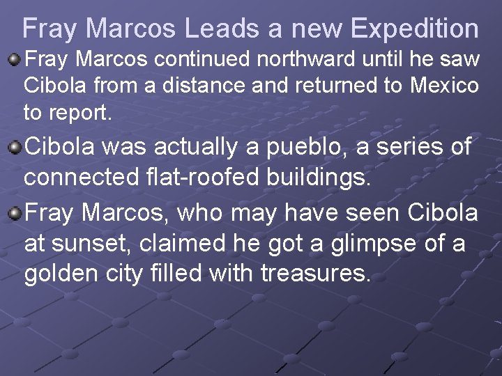 Fray Marcos Leads a new Expedition Fray Marcos continued northward until he saw Cibola