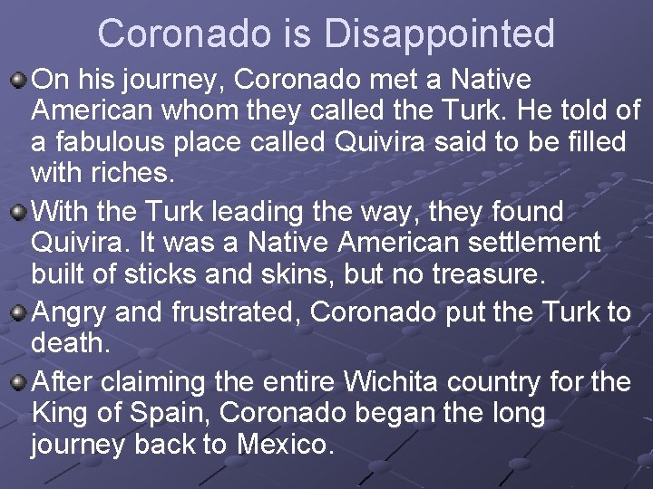 Coronado is Disappointed On his journey, Coronado met a Native American whom they called