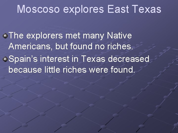 Moscoso explores East Texas The explorers met many Native Americans, but found no riches.