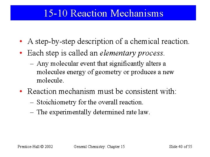 15 -10 Reaction Mechanisms • A step-by-step description of a chemical reaction. • Each