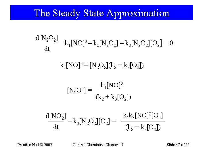 The Steady State Approximation d[N 2 O 2] dt = k 1[NO]2 – k