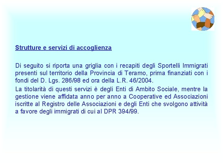 Strutture e servizi di accoglienza Di seguito si riporta una griglia con i recapiti