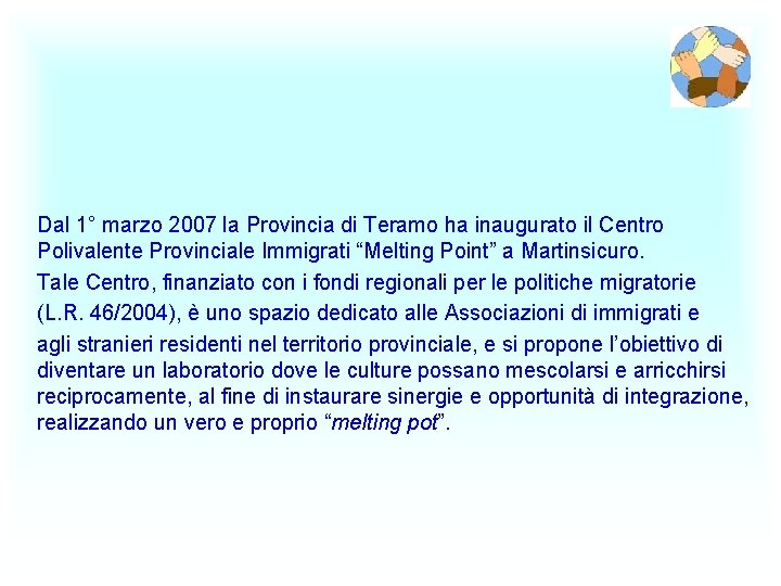 Dal 1° marzo 2007 la Provincia di Teramo ha inaugurato il Centro Polivalente Provinciale