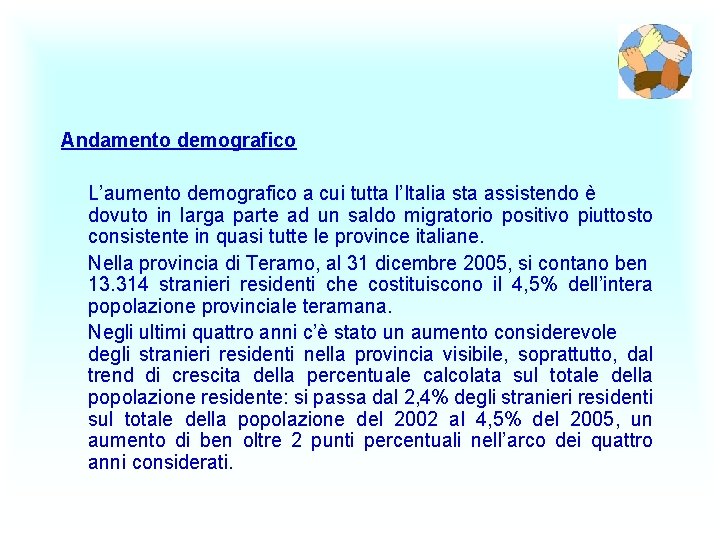 Andamento demografico L’aumento demografico a cui tutta l’Italia sta assistendo è dovuto in larga
