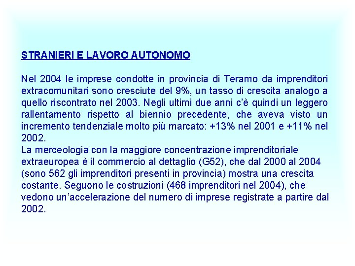 STRANIERI E LAVORO AUTONOMO Nel 2004 le imprese condotte in provincia di Teramo da