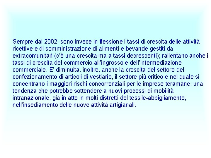 Sempre dal 2002, sono invece in flessione i tassi di crescita delle attività ricettive