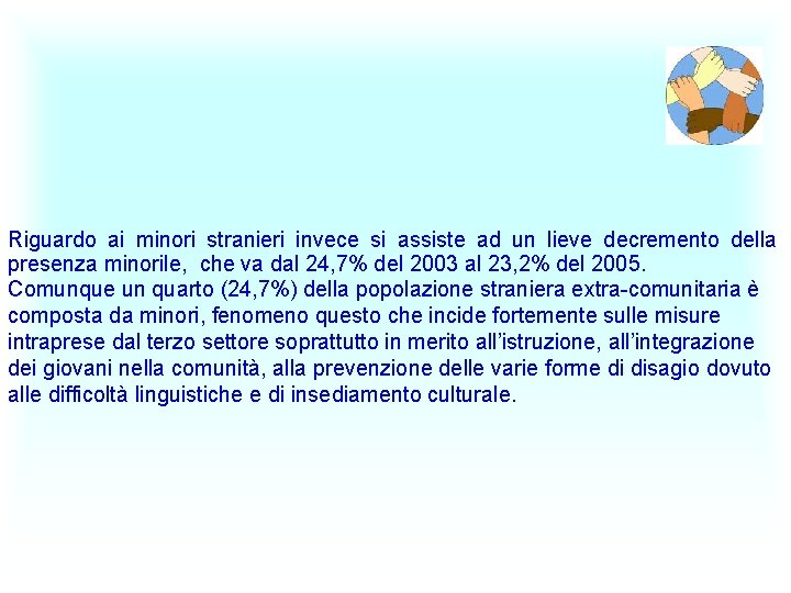 Riguardo ai minori stranieri invece si assiste ad un lieve decremento della presenza minorile,