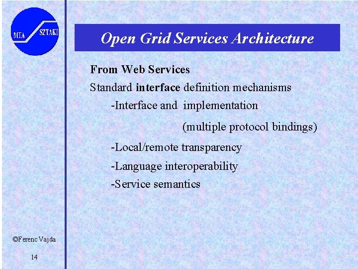 Open Grid Services Architecture From Web Services Standard interface definition mechanisms -Interface and implementation