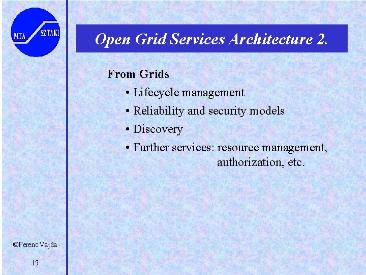 Open Grid Services Architecture 2. From Grids • Lifecycle management • Reliability and security