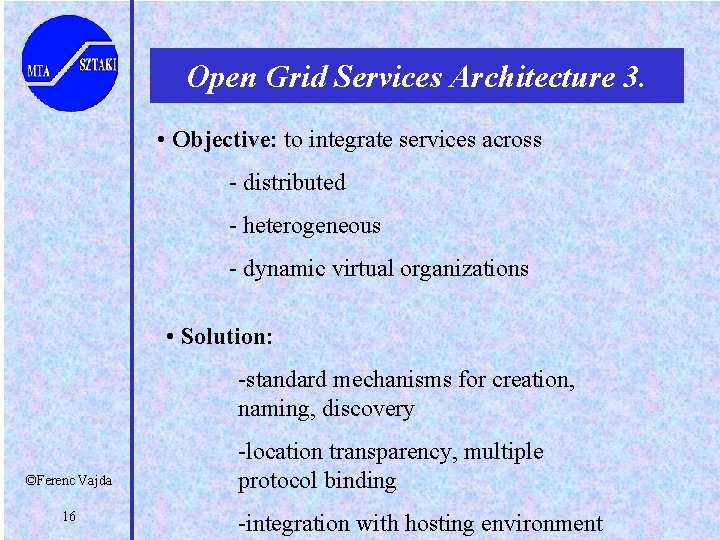 Open Grid Services Architecture 3. • Objective: to integrate services across - distributed -