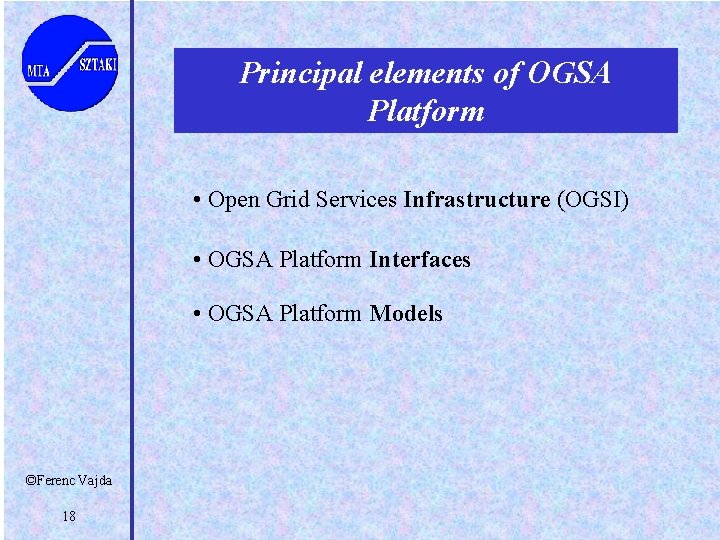 Principal elements of OGSA Platform • Open Grid Services Infrastructure (OGSI) • OGSA Platform