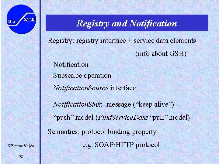 Registry and Notification Registry: registry interface + service data elements (info about GSH) Notification