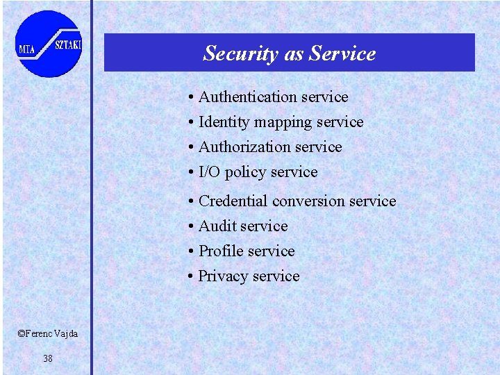 Security as Service • Authentication service • Identity mapping service • Authorization service •