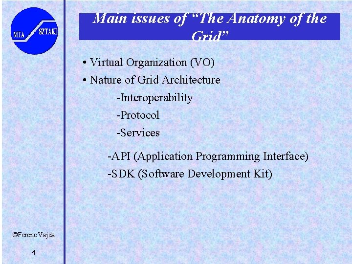 Main issues of “The Anatomy of the Grid” • Virtual Organization (VO) • Nature