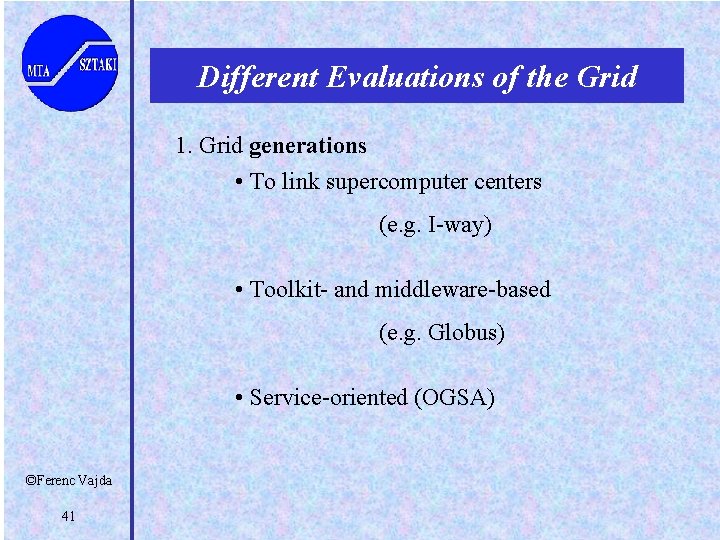 Different Evaluations of the Grid 1. Grid generations • To link supercomputer centers (e.