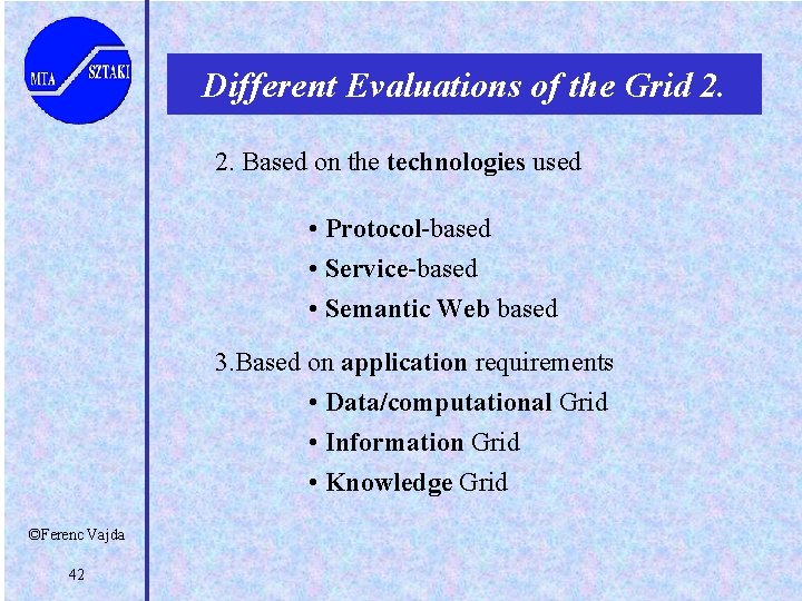 Different Evaluations of the Grid 2. 2. Based on the technologies used • Protocol-based