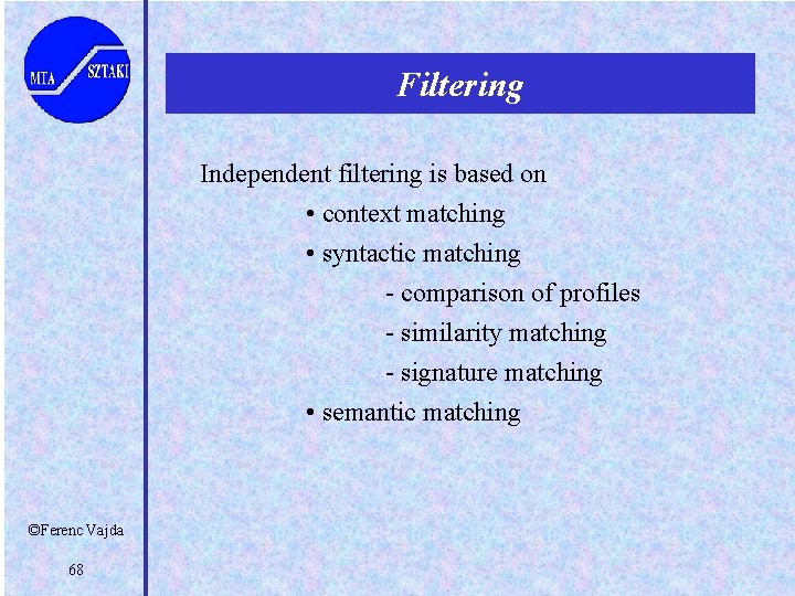 Filtering Independent filtering is based on • context matching • syntactic matching - comparison