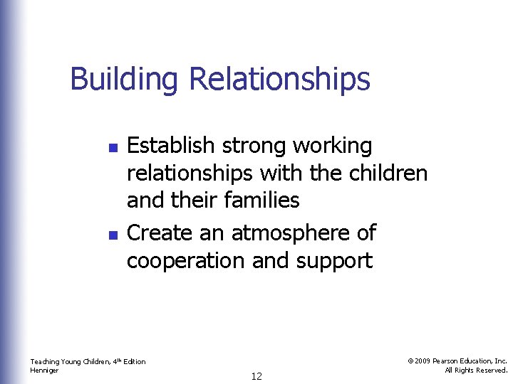 Building Relationships n n Establish strong working relationships with the children and their families
