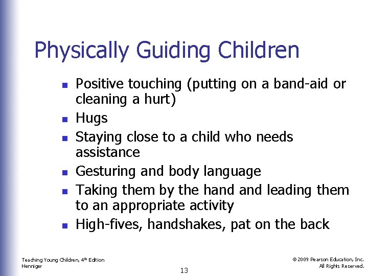 Physically Guiding Children n n n Positive touching (putting on a band-aid or cleaning