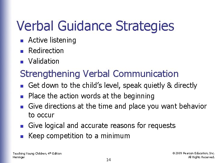 Verbal Guidance Strategies n n n Active listening Redirection Validation Strengthening Verbal Communication n