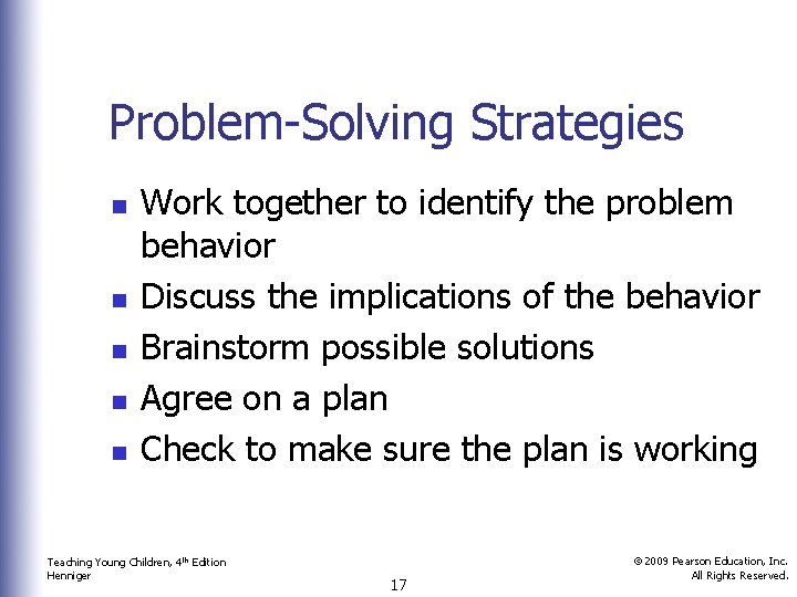 Problem-Solving Strategies n n n Work together to identify the problem behavior Discuss the